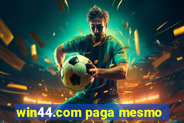 win44.com paga mesmo